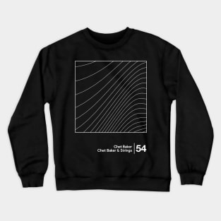 Chet Baker & Strings / Minimal Style Graphic Design Artwork Crewneck Sweatshirt